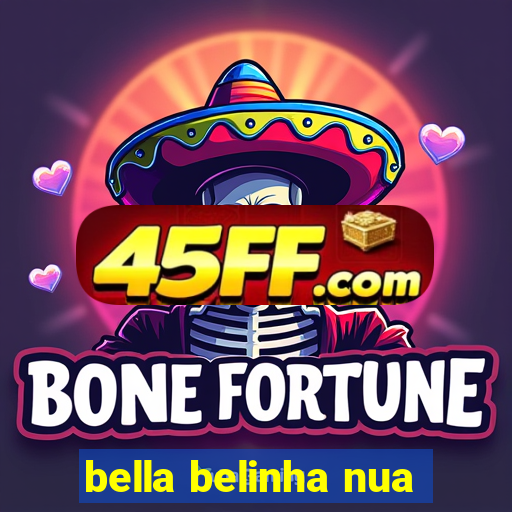 bella belinha nua